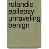 Rolandic epilepsy unraveling benign by Geke Overvliet