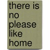 There is no please like home by M. Malda