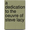 A dedication to the oeuvre of Steve Lacy door R. De Vuyst
