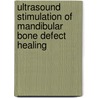 Ultrasound stimulation of mandibular bone defect healing door J. Schortinghuis