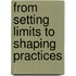 From Setting Limits to Shaping Practices