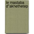 Le mastaba d"akhethetep