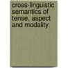 Cross-linguistic Semantics of Tense, Aspect and Modality by L. Hogeweg