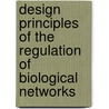 Design principles of the regulation of biological networks door Jan Berkhout