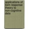 Applications of Item Response Theory to Non-Cognitive Data door I. Egberink