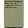 Interactions between metal ions and biogeo-surfaces in soil and water door L. Weng