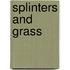 Splinters and grass