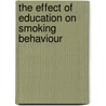 The Effect of Education on Smoking Behaviour by P.W.C. Koning