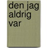 Den jag aldrig var by M. Axelsson