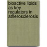 Bioactive Lipids as Key Regulators in Atherosclerosis door M. Bot