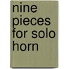 Nine Pieces for Solo Horn door Kerry Turner