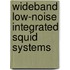 Wideband Low-noise Integrated Squid Systems