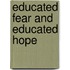 Educated Fear and Educated Hope