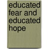 Educated Fear and Educated Hope door M. Papastephanou