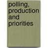 Polling, production and priorities by E.M.M. Winands