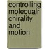 Controlling molecualr chirality and motion