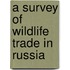 A survey of wildlife trade in Russia