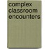 Complex classroom encounters