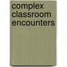 Complex classroom encounters by Rinelle Evans