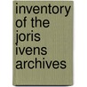 Inventory of the Joris Ivens Archives door Kees Bakker