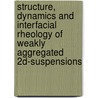 Structure, dynamics and interfacial rheology of weakly aggregated 2d-suspensions door S. Reynaert