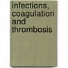 Infections, coagulation and thrombosis by M. van Wissen