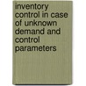 Inventory control in Case of unknown demand and control parameters door E. Janssen