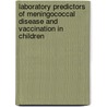 Laboratory predictors of meningococcal disease and vaccination in children door C. Vermont