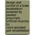 Design and control of a knee exoskeleton powered by pleated pneumatic artificial muscles for robot-assisted gait rehabilitation