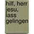 Hilf, Herr Jesu, lass gelingen