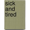 Sick and tired by W. de Vente