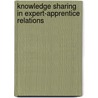 Knowledge Sharing in Expert-Apprentice Relations door A.A.C. Brockmoeller