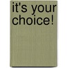 It's Your Choice! door A.S. Groenewoud