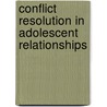 Conflict Resolution in Adolescent Relationships door M.D. van Doorn