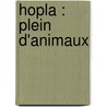 Hopla : Plein d'animaux door Bert smets