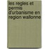 Les regles et permis d'urbanisme en region Wallonne