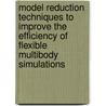 Model reduction techniques to improve the efficiency of flexible multibody simulations door Gert H. K. Heirman
