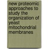 New Proteomic Approaches to Study the Organization of Yeast Mitochondrial Membranes door J. Gubbens