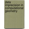 Data Imprecision in Computational Geometry door M. Loffler
