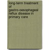 Long-term treatment of gastro-oesophageal reflux disease in primary care by A.W. van der Velden