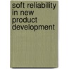 Soft reliability in new product development door A. Koca