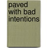 Paved with Bad Intentions by A. Vance