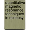 Quantitative magnetic resonance techniques in epilepsy by J.F.A. Jansen