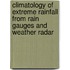 Climatology of extreme rainfall from rain gauges and weather radar