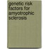 Genetic risk factors for amyotrophic sclerosis