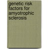 Genetic risk factors for amyotrophic sclerosis door H.M. Blauw