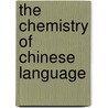The chemistry of Chinese language door X. Liu