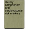 Dietary components and cardiovascular risk markers door D.A.J.M. Kerckhoffs