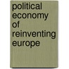 Political economy of reinventing Europe door R. van der Ploeg