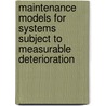 Maintenance Models for Systems subject to Measurable Deterioration door R.P. Nicolai